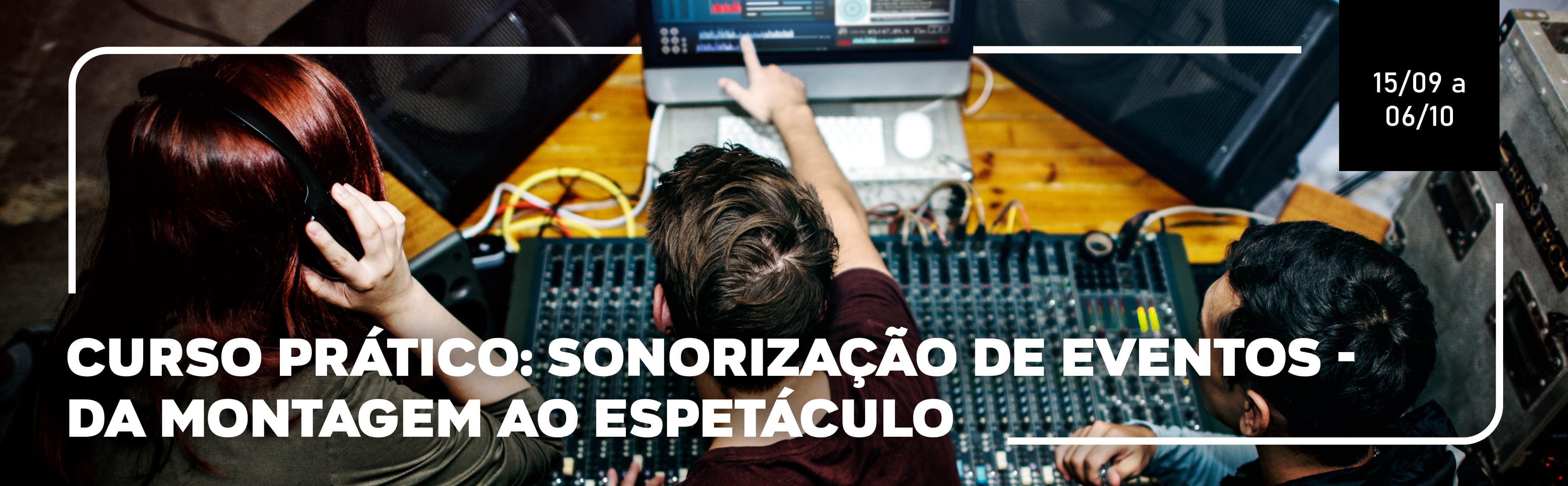 Curso Prático: Sonorização de Eventos – da Montagem ao Espetáculo 